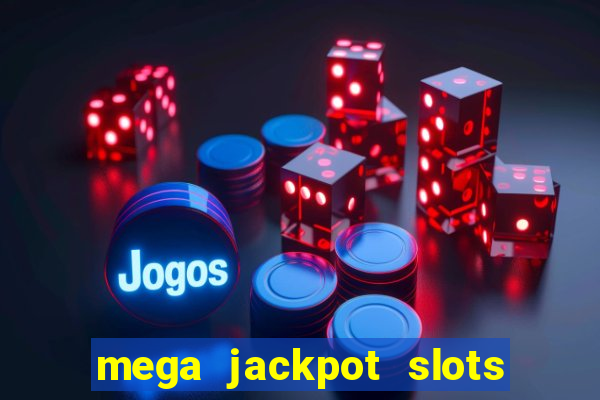 mega jackpot slots win real money