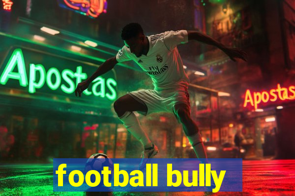 football bully