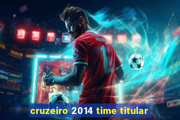 cruzeiro 2014 time titular