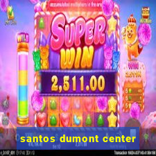 santos dumont center