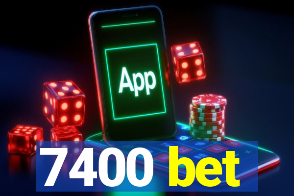 7400 bet