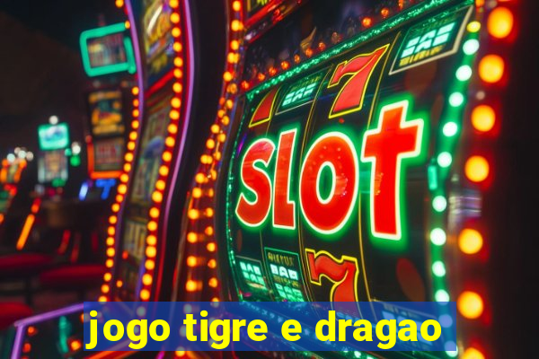 jogo tigre e dragao