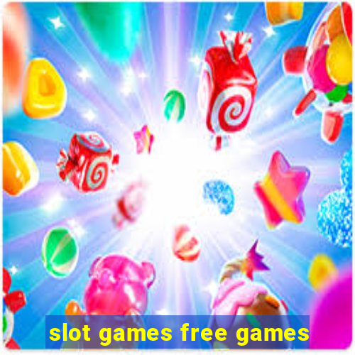 slot games free games