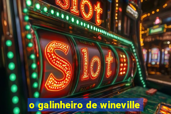 o galinheiro de wineville