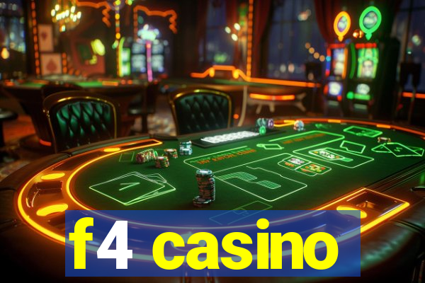 f4 casino