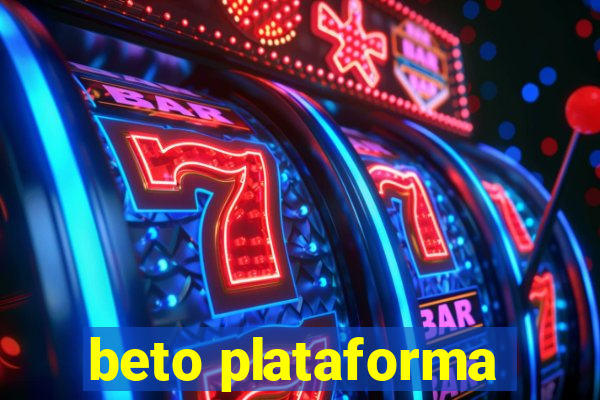 beto plataforma