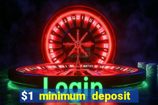 $1 minimum deposit online casino usa