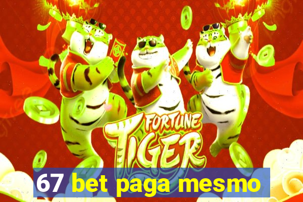 67 bet paga mesmo