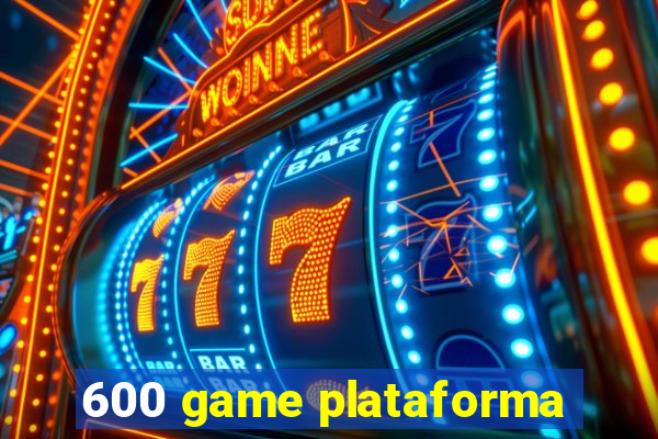 600 game plataforma