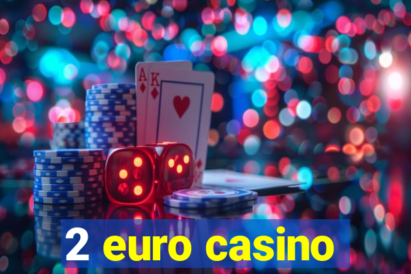 2 euro casino