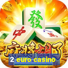 2 euro casino