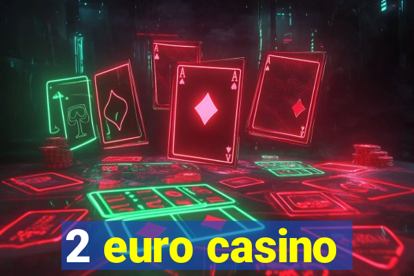 2 euro casino