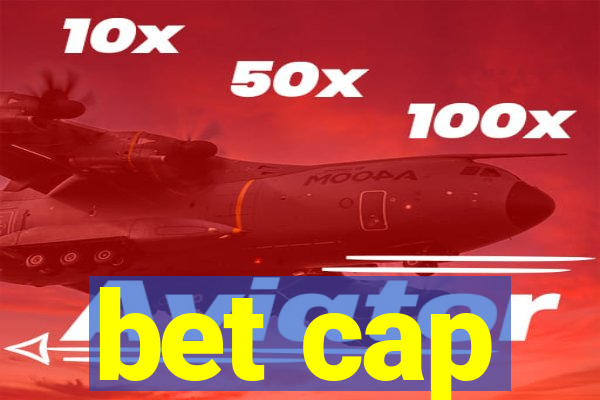 bet cap