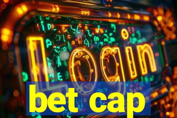 bet cap