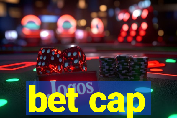 bet cap