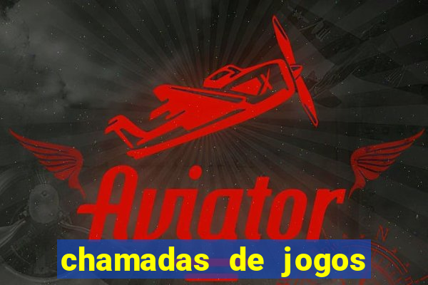 chamadas de jogos de futebol