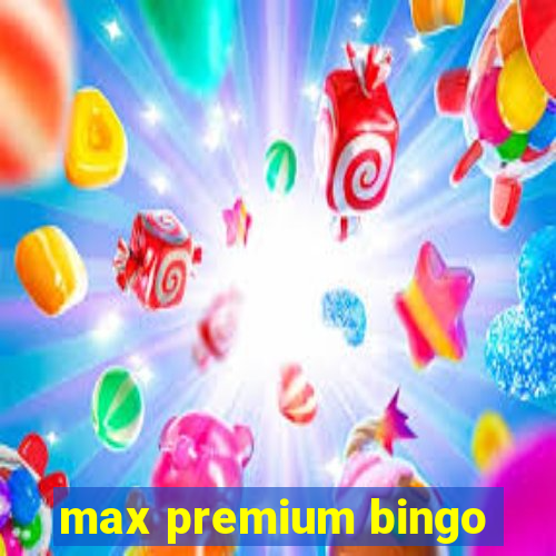 max premium bingo