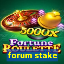 forum stake