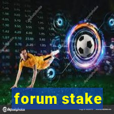 forum stake