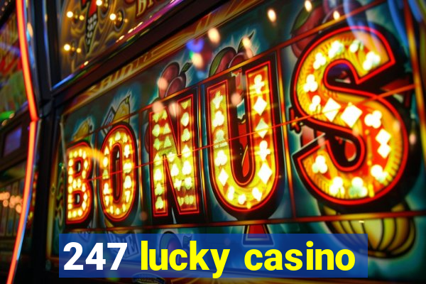 247 lucky casino