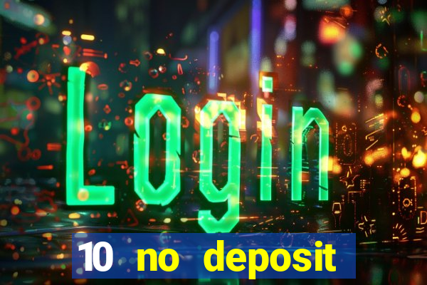 10 no deposit mobile casino