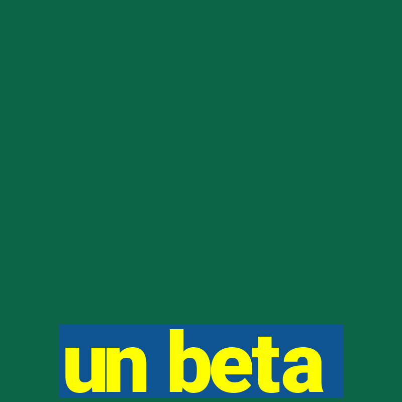 un beta