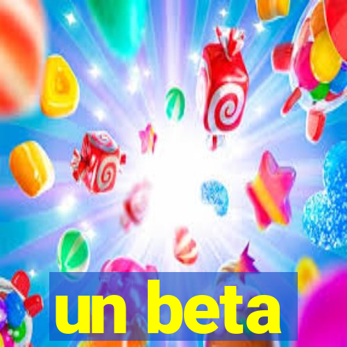 un beta