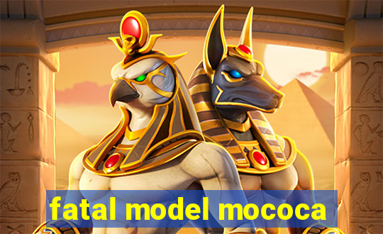 fatal model mococa