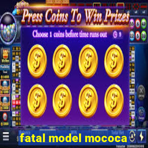 fatal model mococa