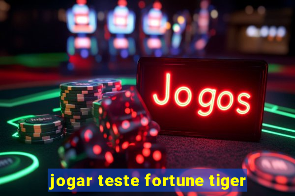 jogar teste fortune tiger