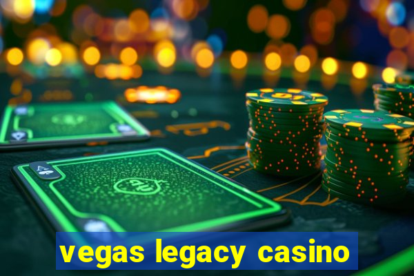 vegas legacy casino