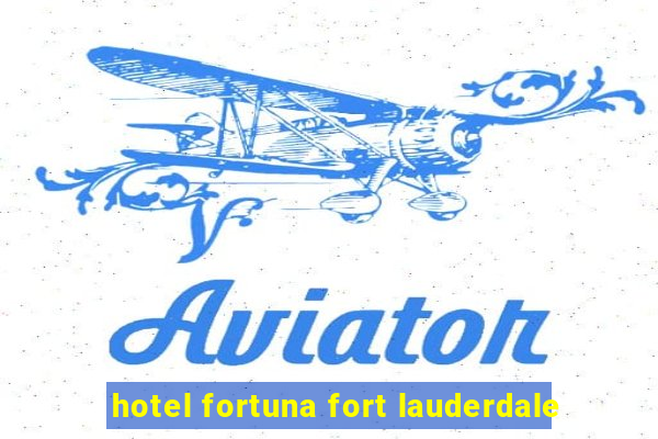 hotel fortuna fort lauderdale