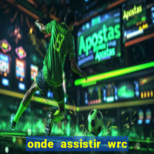 onde assistir wrc 2024 brasil