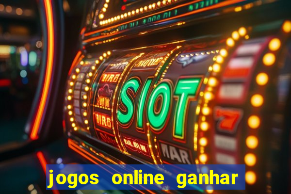 jogos online ganhar dinheiro verdade