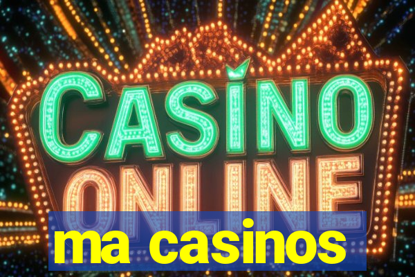 ma casinos