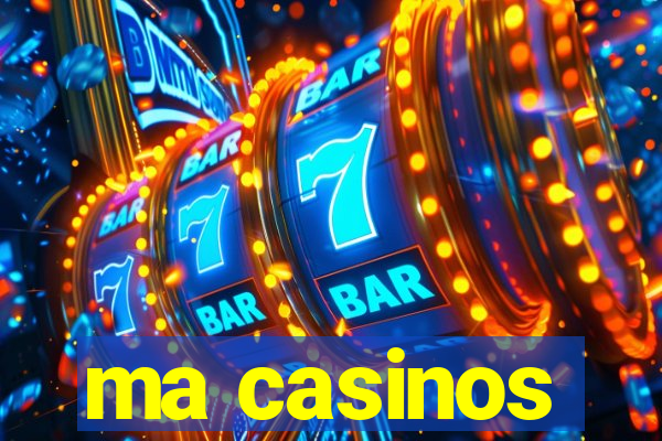 ma casinos