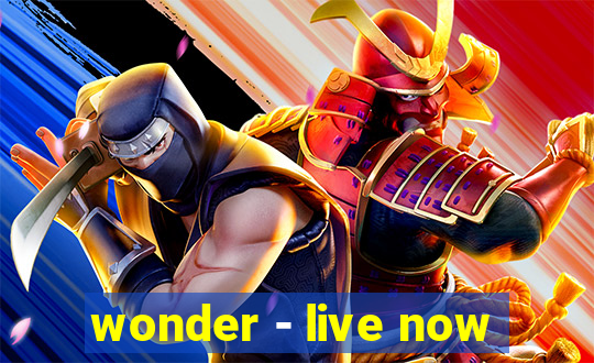 wonder - live now