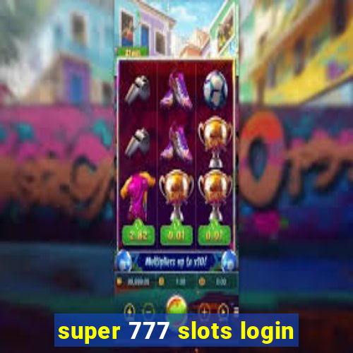 super 777 slots login