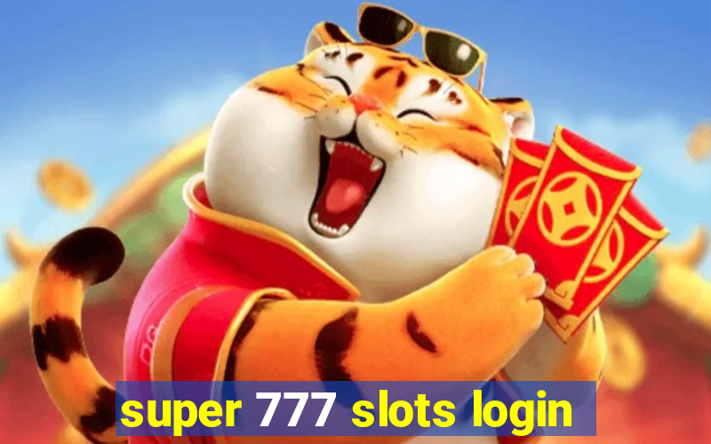 super 777 slots login