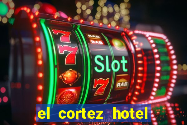 el cortez hotel and casino