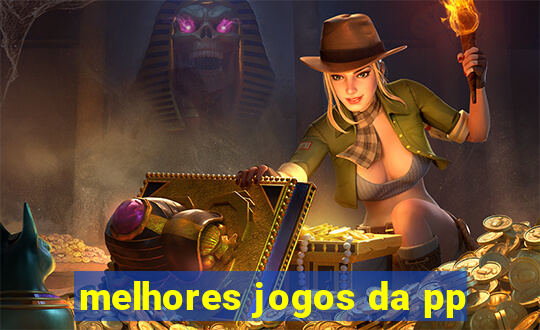 melhores jogos da pp