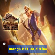 manga e fruta citrica