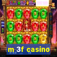 m 3f casino