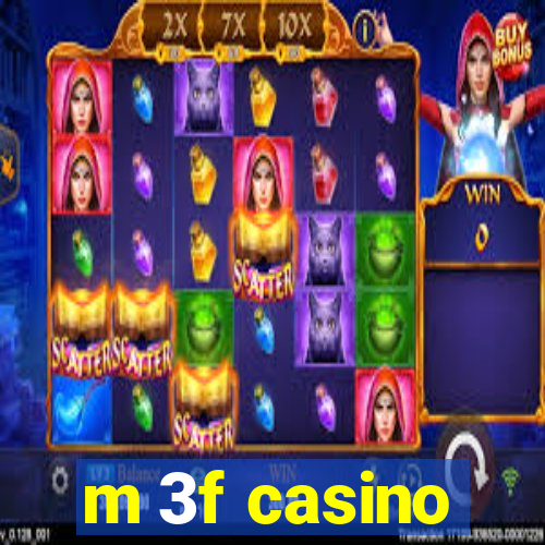 m 3f casino