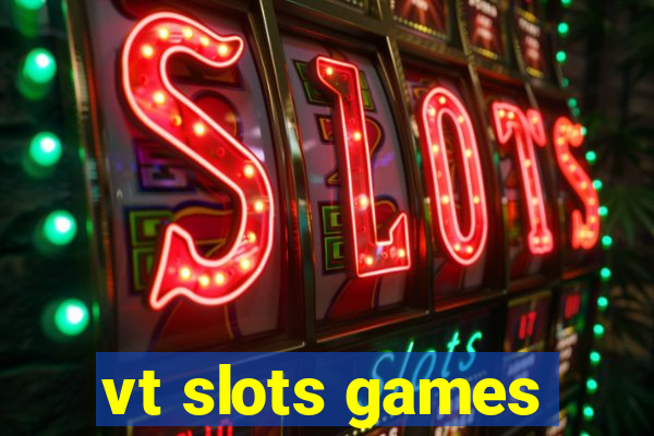 vt slots games