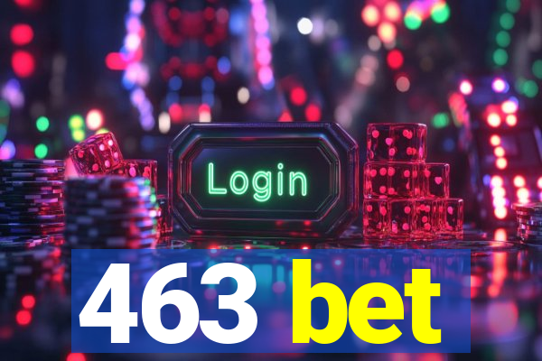 463 bet