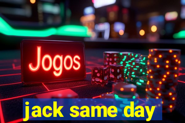 jack same day