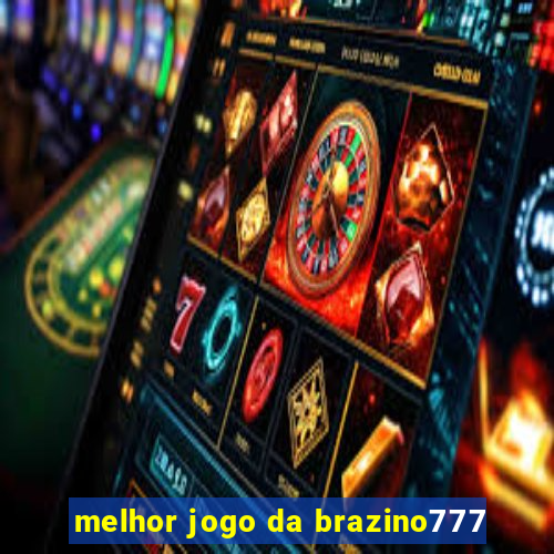 melhor jogo da brazino777