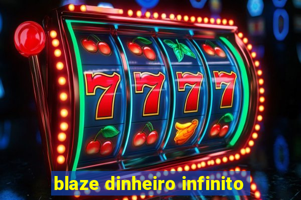 blaze dinheiro infinito