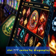 slot 777 casino by dragonplay